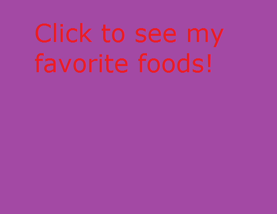 Click to see my favorite foods!